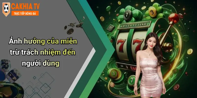 Ảnh hưởng của miễn trừ trách nhiệm đến người dùng