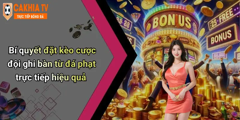 Bí quyết đặt kèo cược đội ghi bàn từ đá phạt trực tiếp hiệu quả