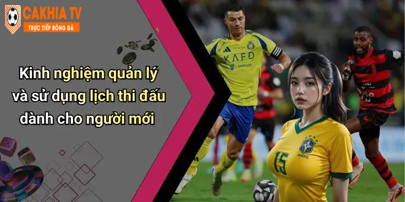 Kinh nghiệm quản lý và sử dụng lịch thi đấu dành cho người mới