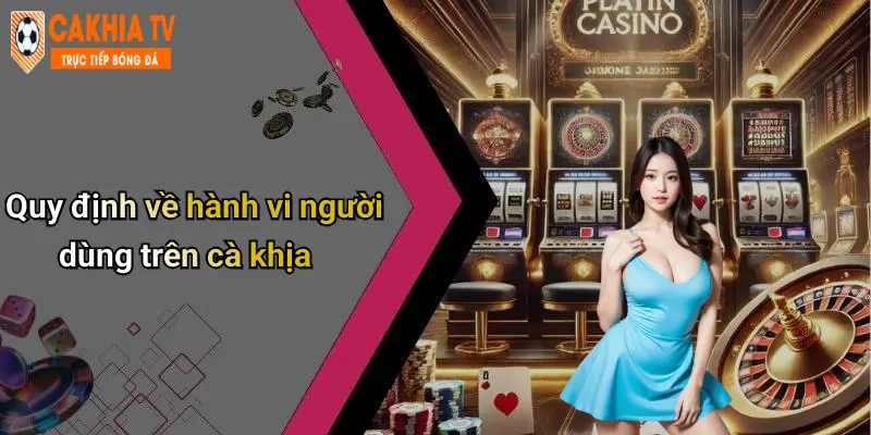 Quy định về hành vi người dùng trên cà khịa