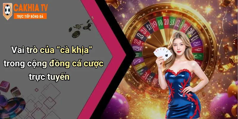 Vai trò của “cà khịa” trong cộng đồng cá cược trực tuyến