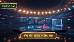 Bảng kèo V-League mới nhất.